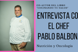 Entrevista con el Chef Pablo Balbona y nutrición en pacientes oncológicos