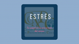 La importancia del estrés en la prevención hablamos del Centro Nacional de Prevención del Cancer, CNPC