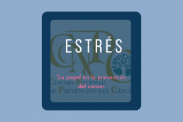 La importancia del estrés en la prevención hablamos del Centro Nacional de Prevención del Cancer, CNPC