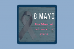 Día Mundial del Cáncer de Ovario 8 de mayo