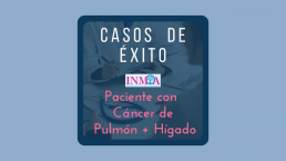Caso de éxito INMOA paciente con cancer en pulmón e higado