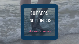 Cuidados Oncológicos durante el verano imagen destacada del post