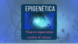 relacion entre epigenetica y cancer esperanza post inmoa