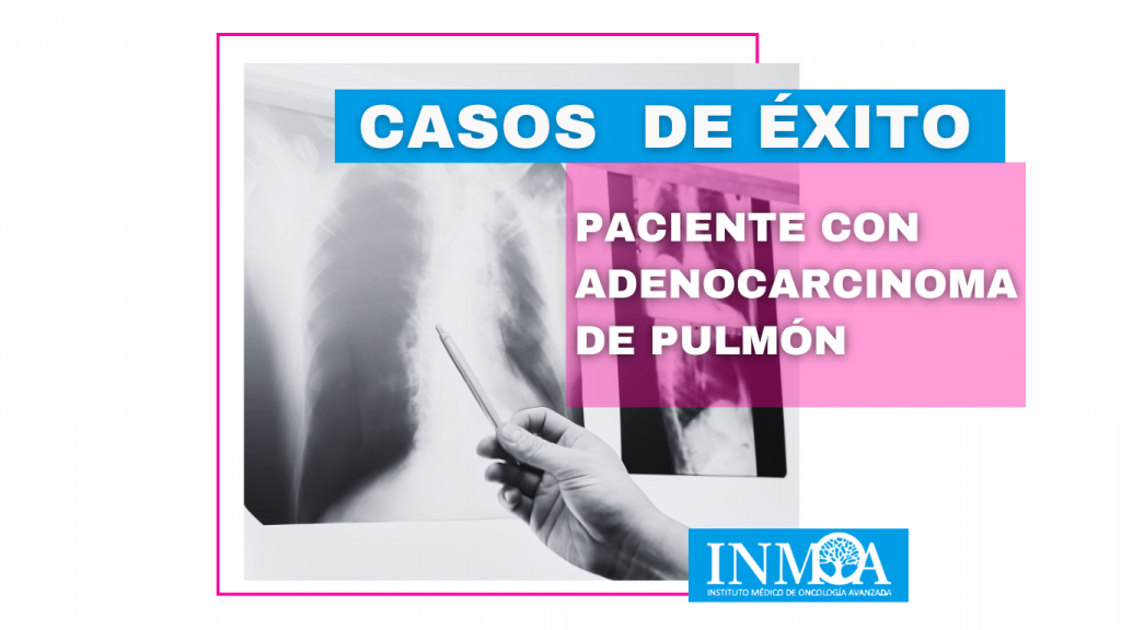 2025_02_27 Caso de éxito INMOA Adenocarcinoma de Pulmón_imagen destacada nuevo diseño_2