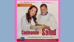 Portada del libro "Cocinando tu salud" de la Doctora Elizabeth Arrojo, oncóloga" y el Chef Pablo Balboa