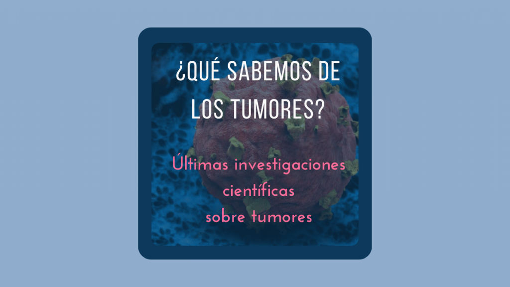 que sabemos de los tumores funcionamiento-tumores-oncologia-avanzada